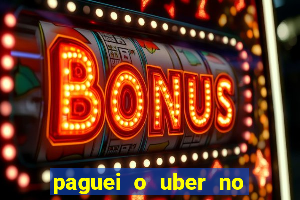 paguei o uber no pix e nao encontrou motorista